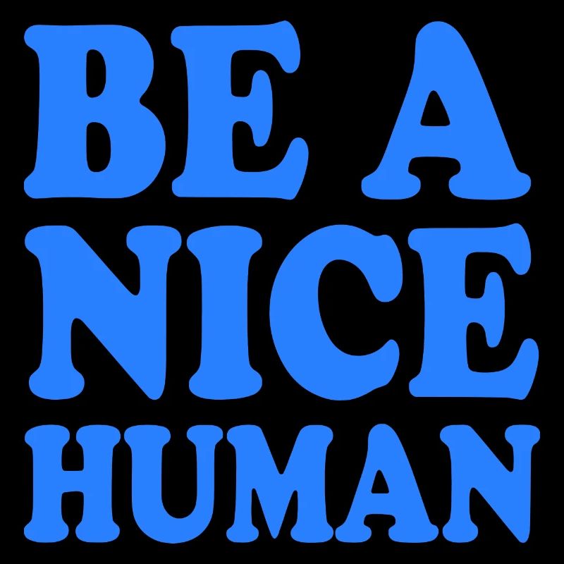 Be a nice human