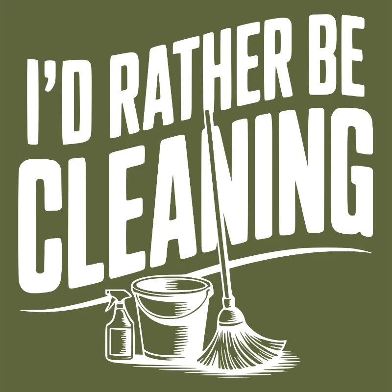 I'd Rather Be Cleaning