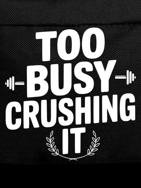 Too Busy Crushing It