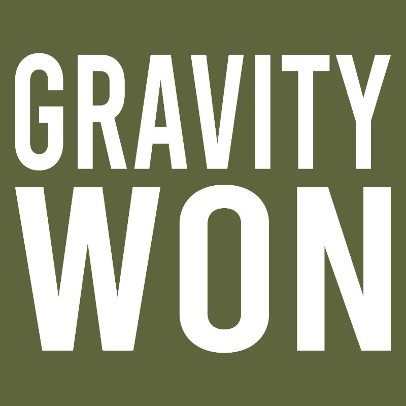 Gravity Won Bold Statement Humor T-Shirt