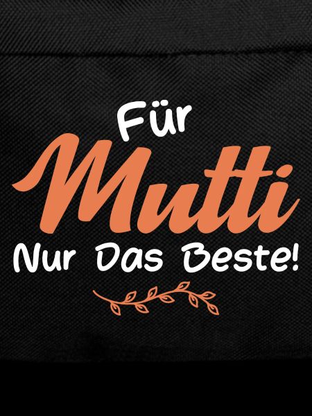 Für Mutti nur das Beste!