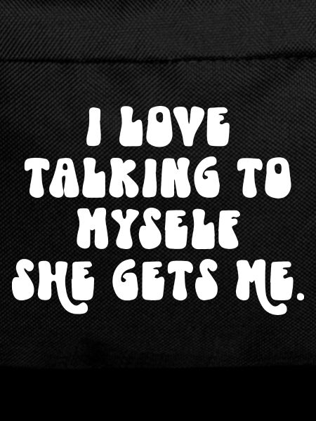I Love Talking to Myself