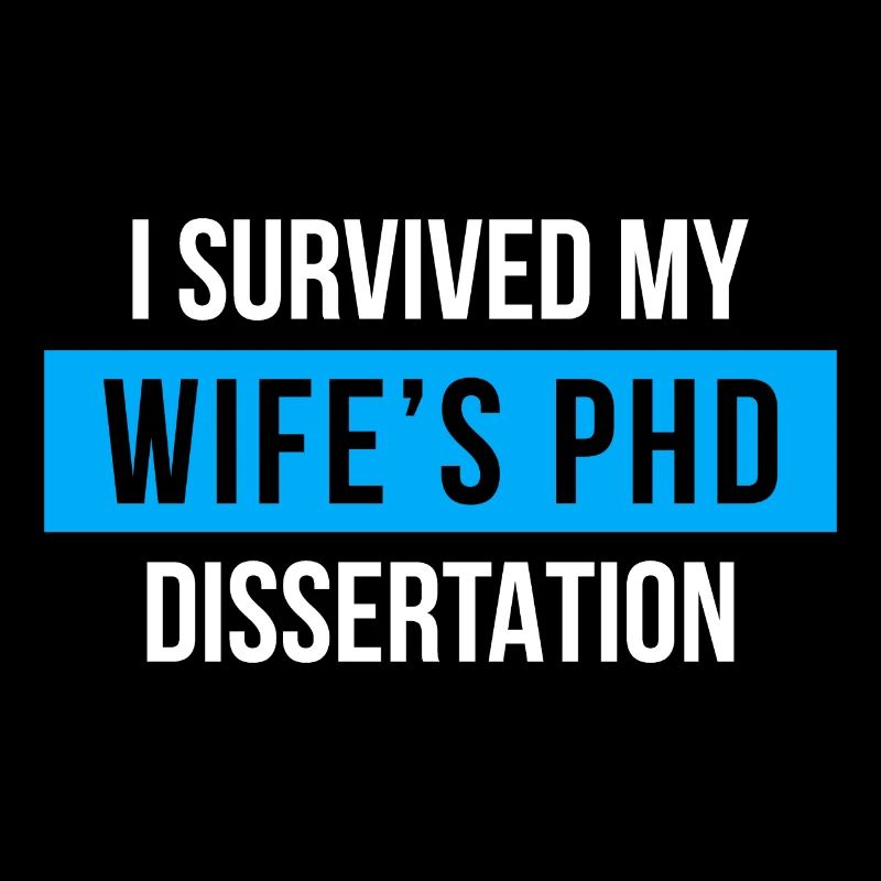 I survived my wifes PhD Dissertation Phd Abschluss