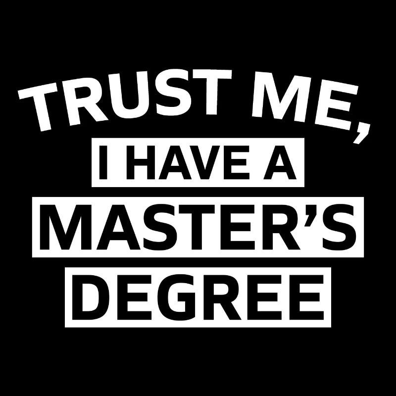 Trust me i have a Master s Degree Phd Geschenk 1