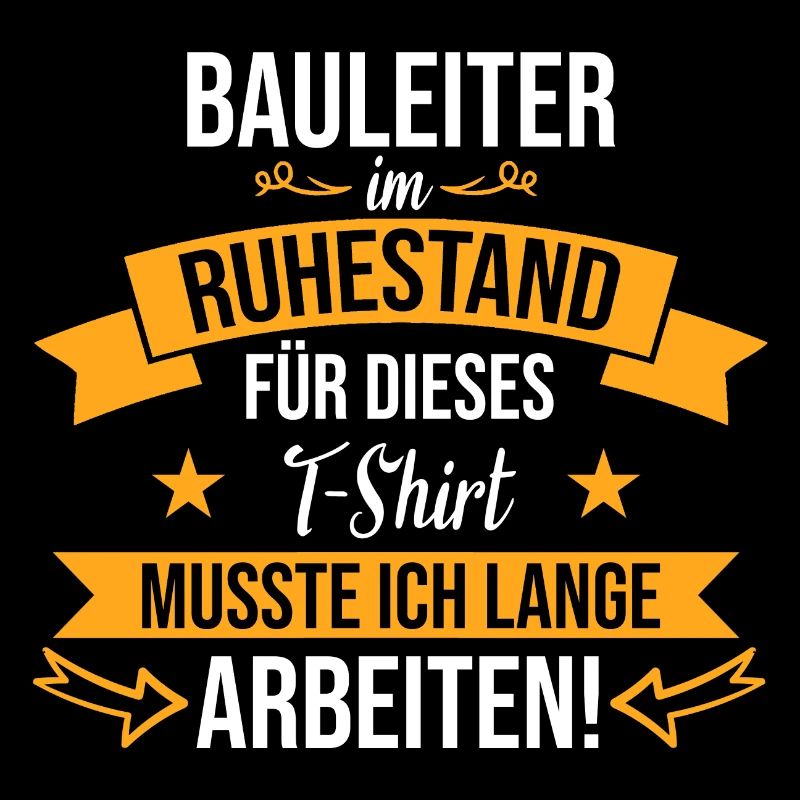 Bauleiter Beruf Baustelle Bauarbeiter Rente Spruch