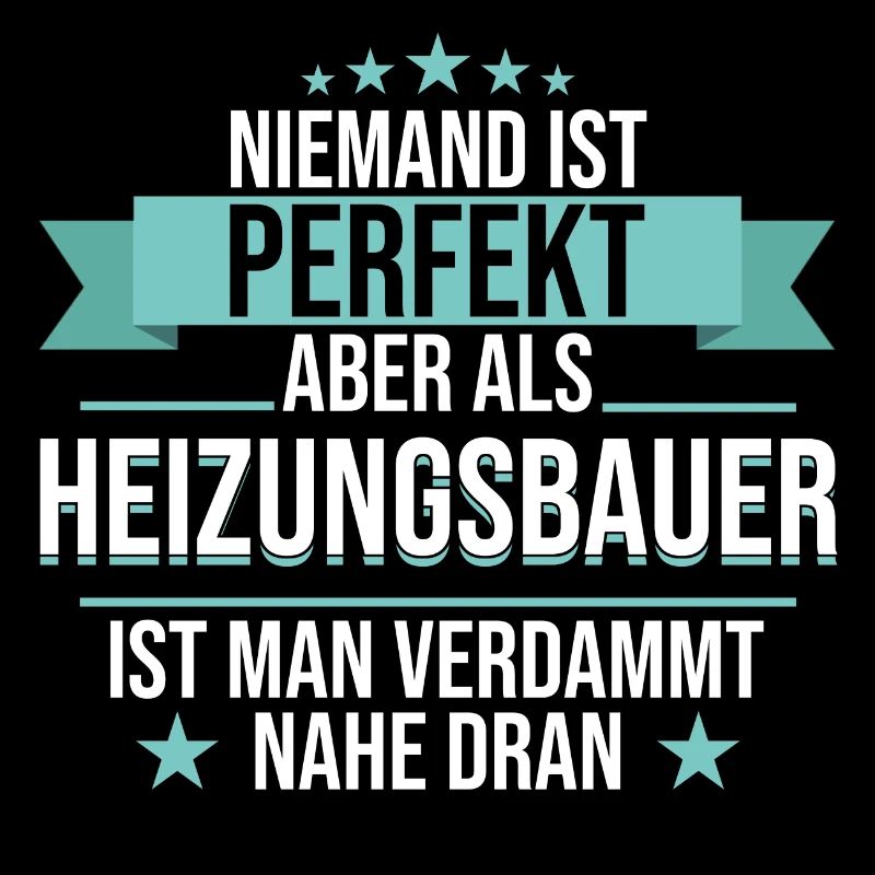 Heizungsbauer Heizungsbau Bauarbeiter Beruf Spruch