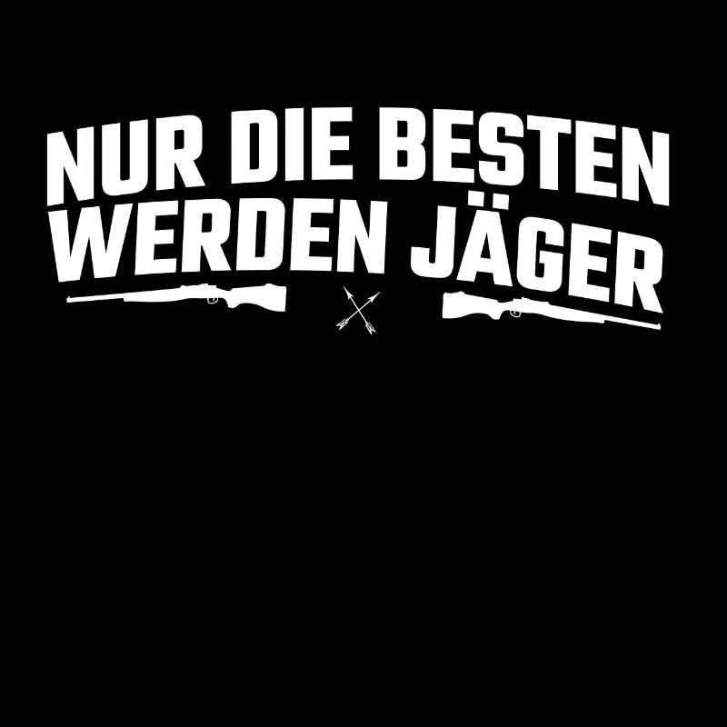 Jäger Jagen Spruch Nur die besten werden Jäger