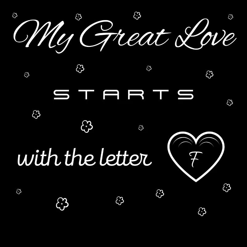 Meine Große Liebe beginnt mit dem Buchstaben F
