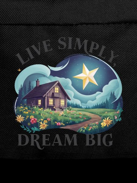 Live simply, dream big