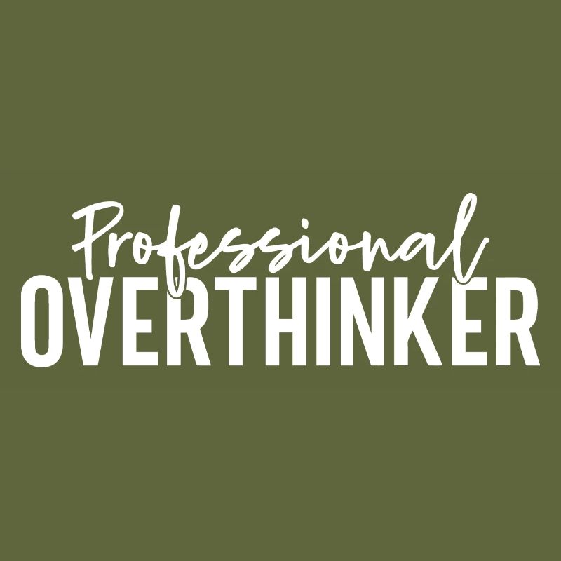 Professional Overthinker