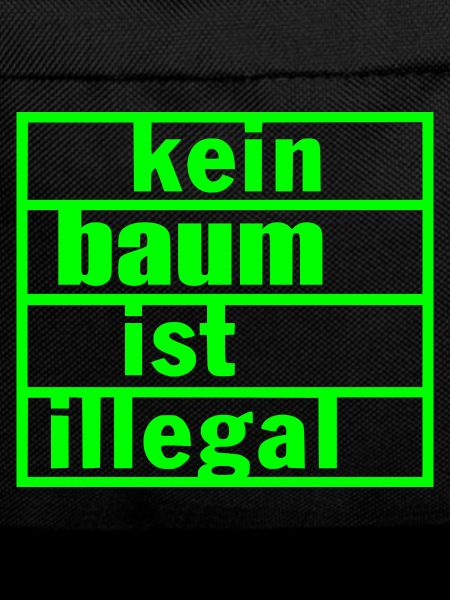 Kein baum ist illegal