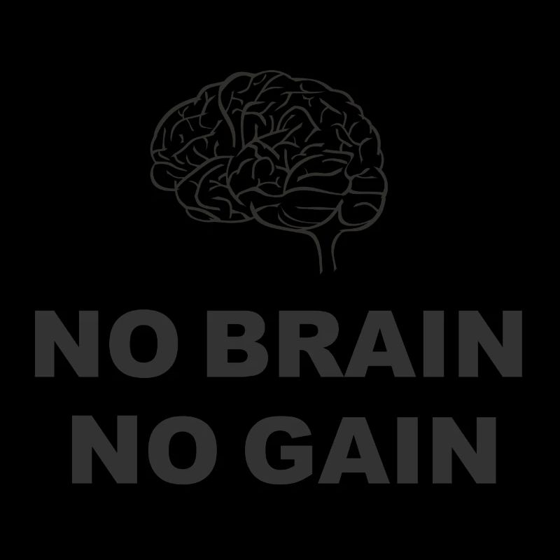 No Brain No Gain