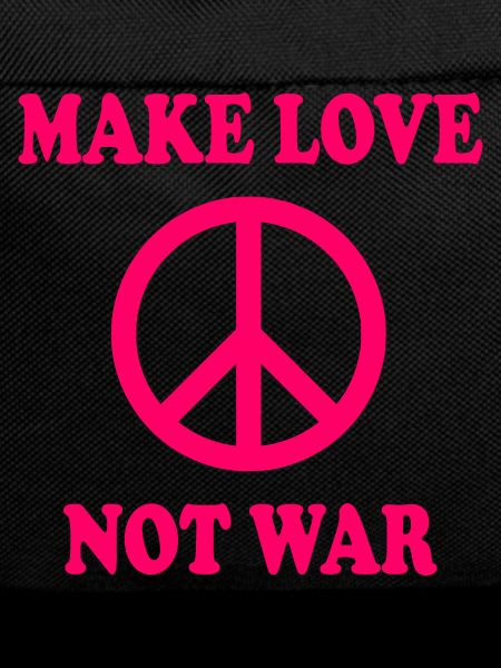 Make love not war