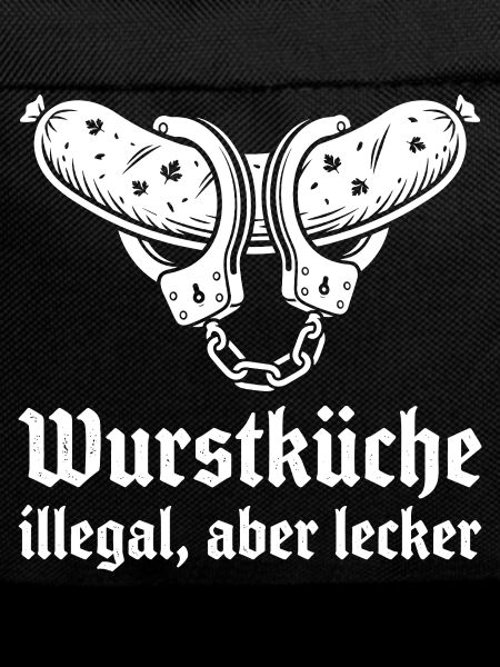 Wurstküche illegal aber lecker.
