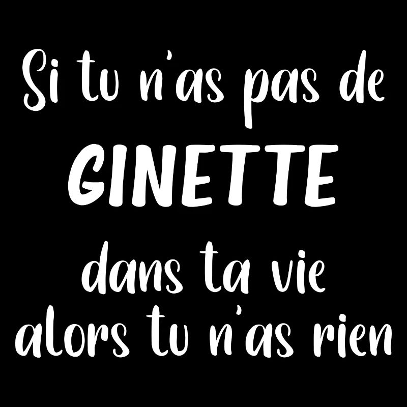 Si tu n'as pas de ginette alors tu n'as rien