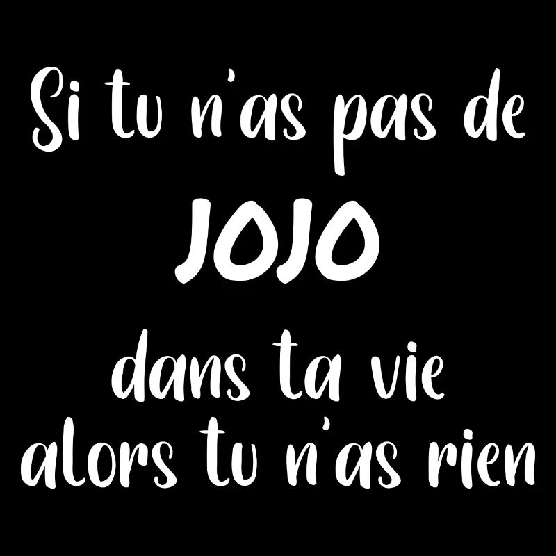 Si tu n'as pas de jojo alors tu n'as rien