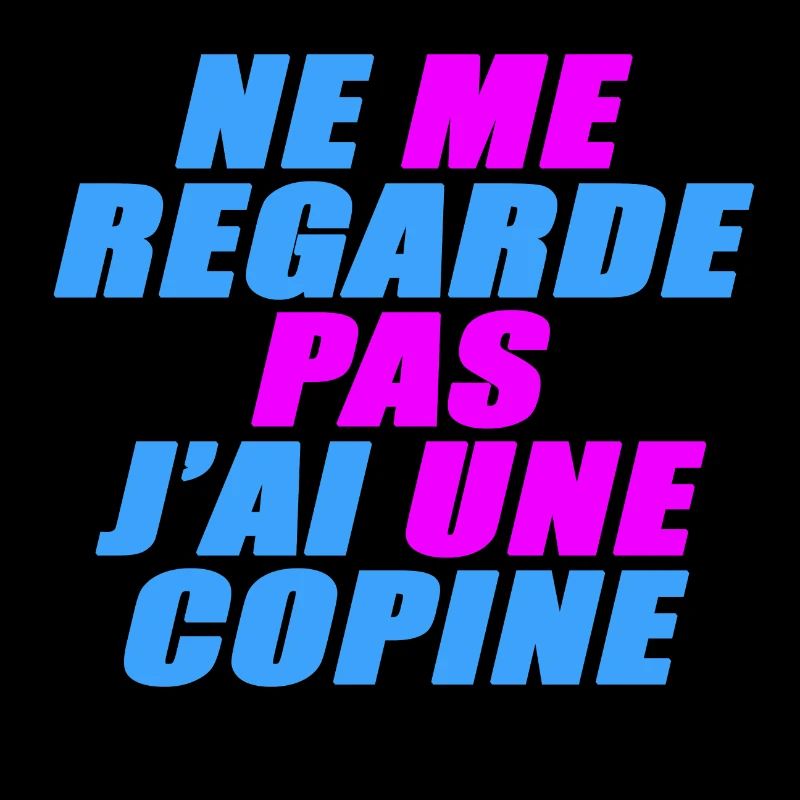 Ne me regarde pas j'ai une copine