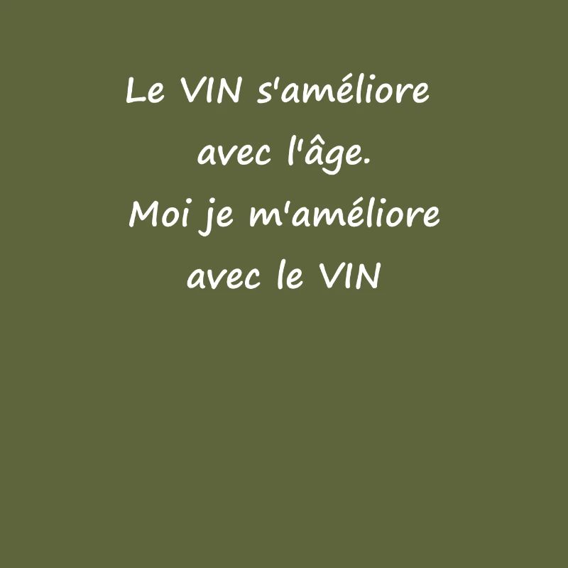 Le vin s'améliore avec l'âge moi avec le vin