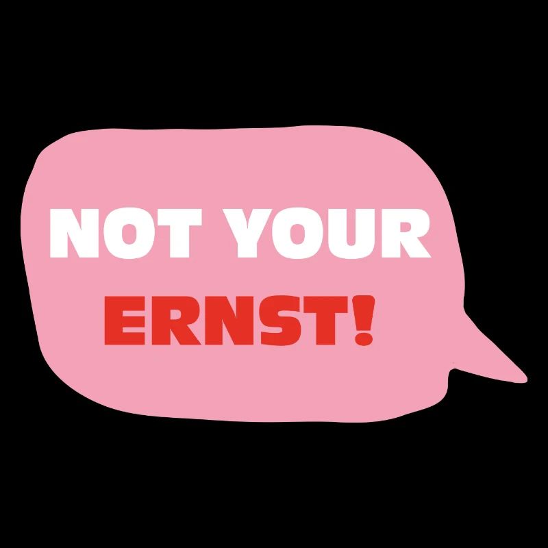 Not your ernst