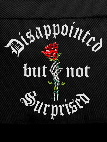 Disappointed but not Surprised