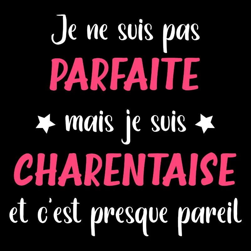 Je ne suis pas parfaite mais charentaise