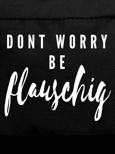dont worry be fluffy