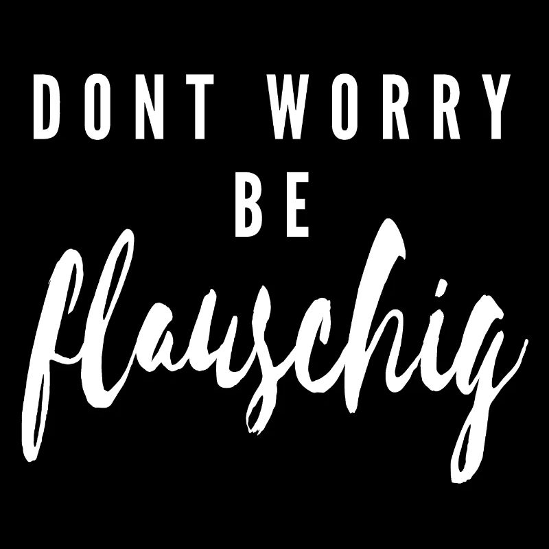dont worry be flauschig