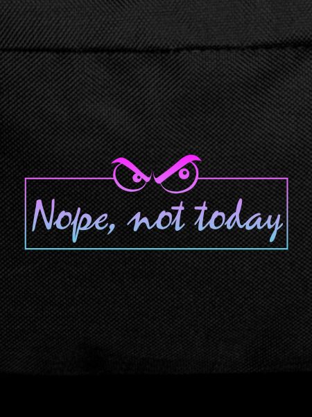 Nope not today
