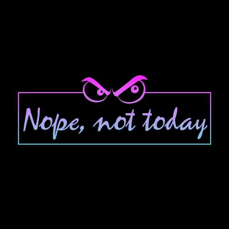 Nope not today