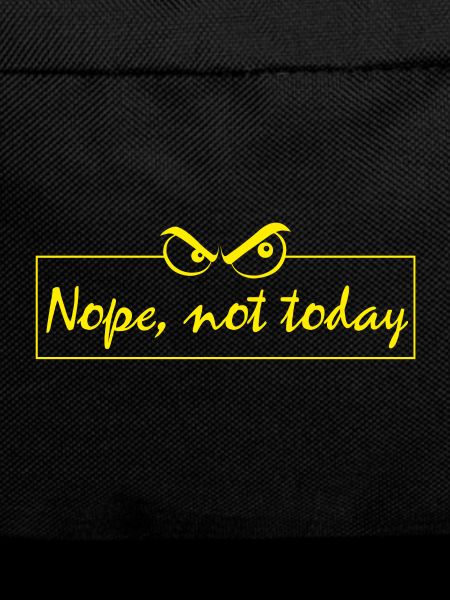 Nope not today