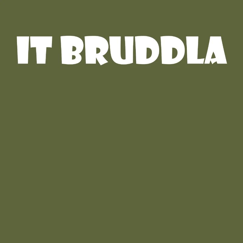 It bruddla