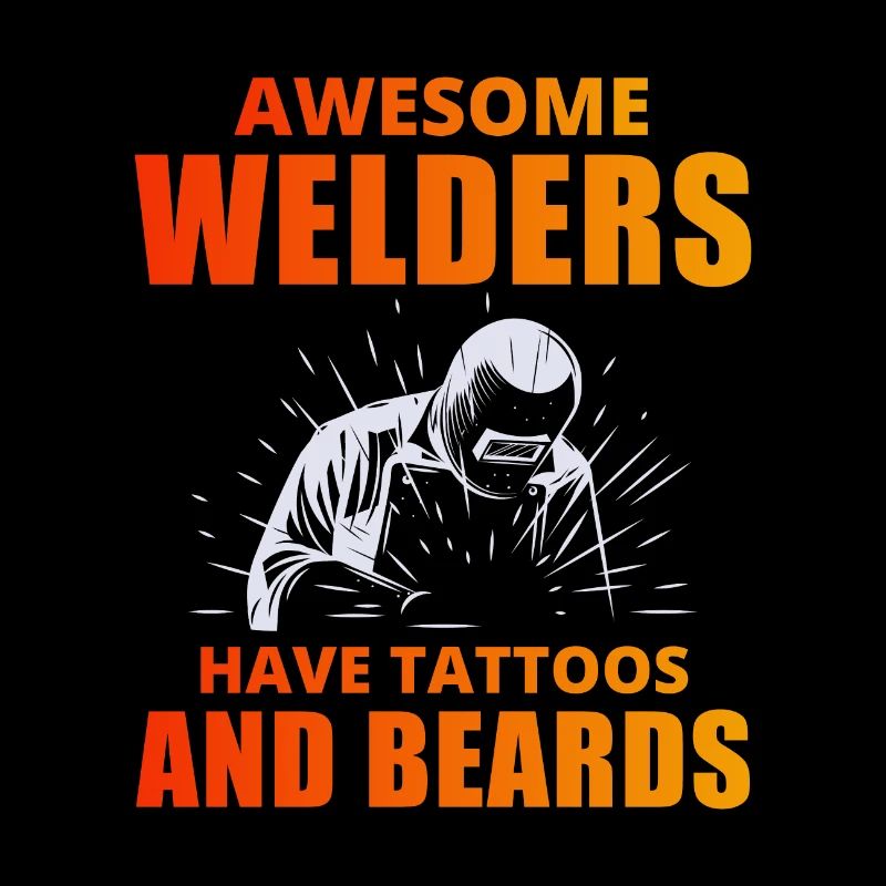 Welding Welder Metal Construction Tattoos Beards