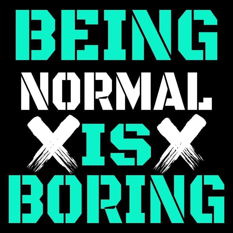 Être normal, c’est ennuyeux