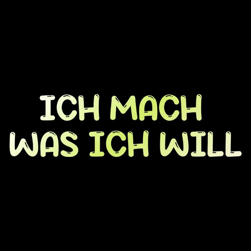 ich mach was ich will