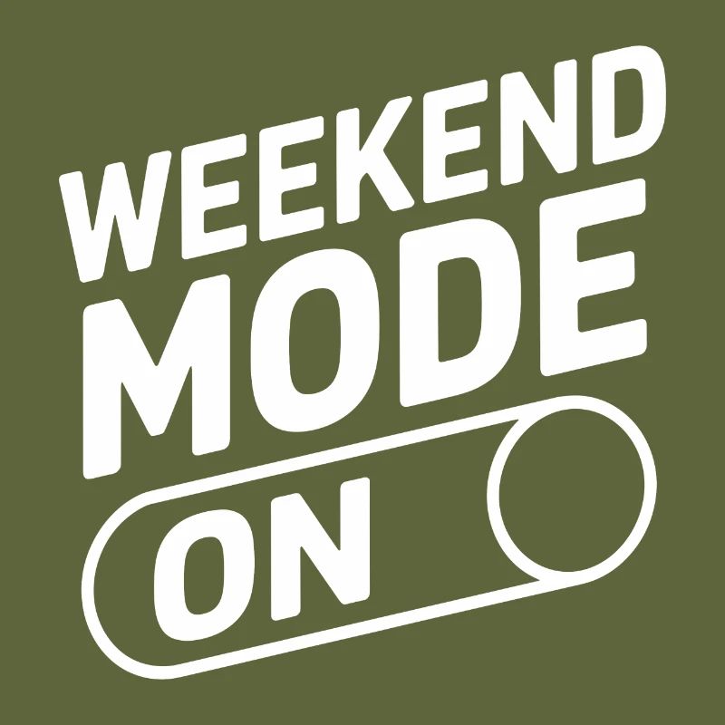 Weekend Mode On