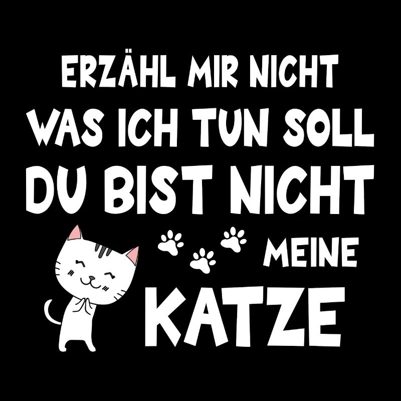Katze sag mir nicht, was ich tun soll