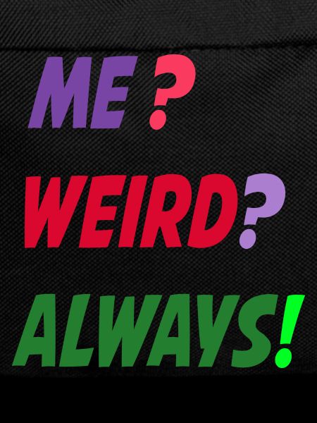 Me Weird Always