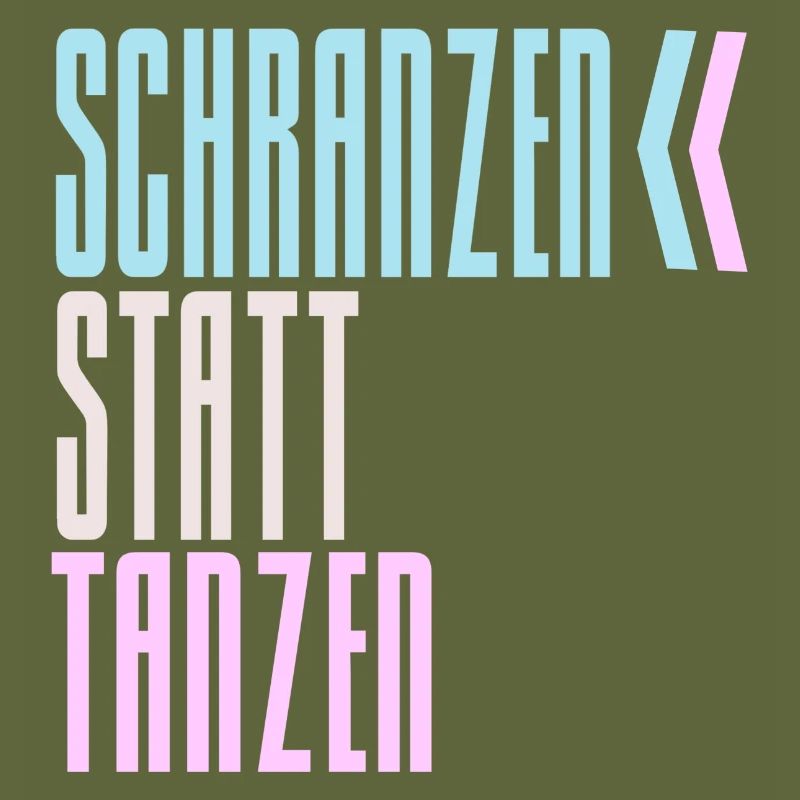 SCHRANZEN INSTEAD OF DANCING