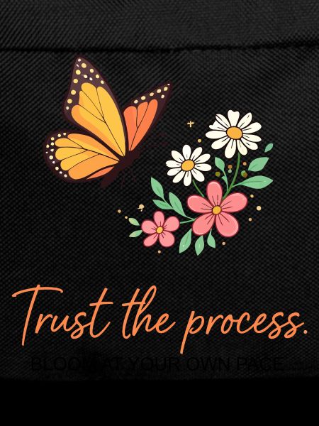 Butterfly Bloom: Trust the Process