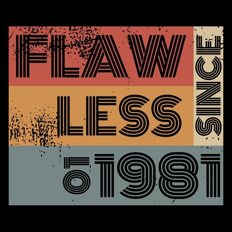 44. Birthday Flawless since 01/1981
