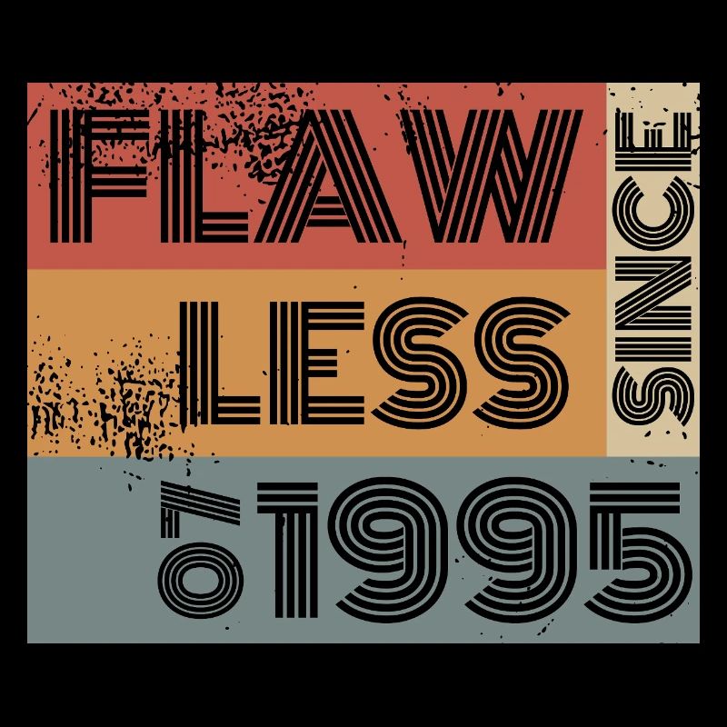 30th Birthday Flawless since 07/1995