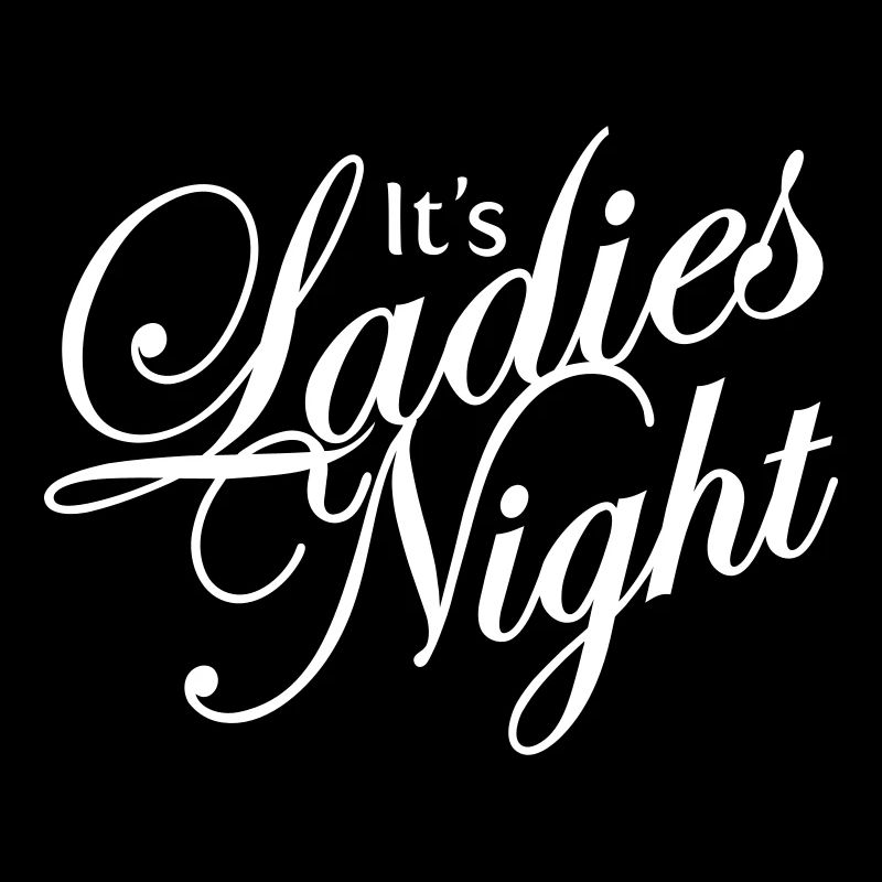 ITS LADIES NIGHT