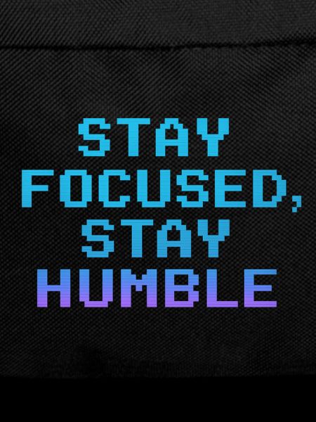 Stay Focused Stay Humble Pixel Quote