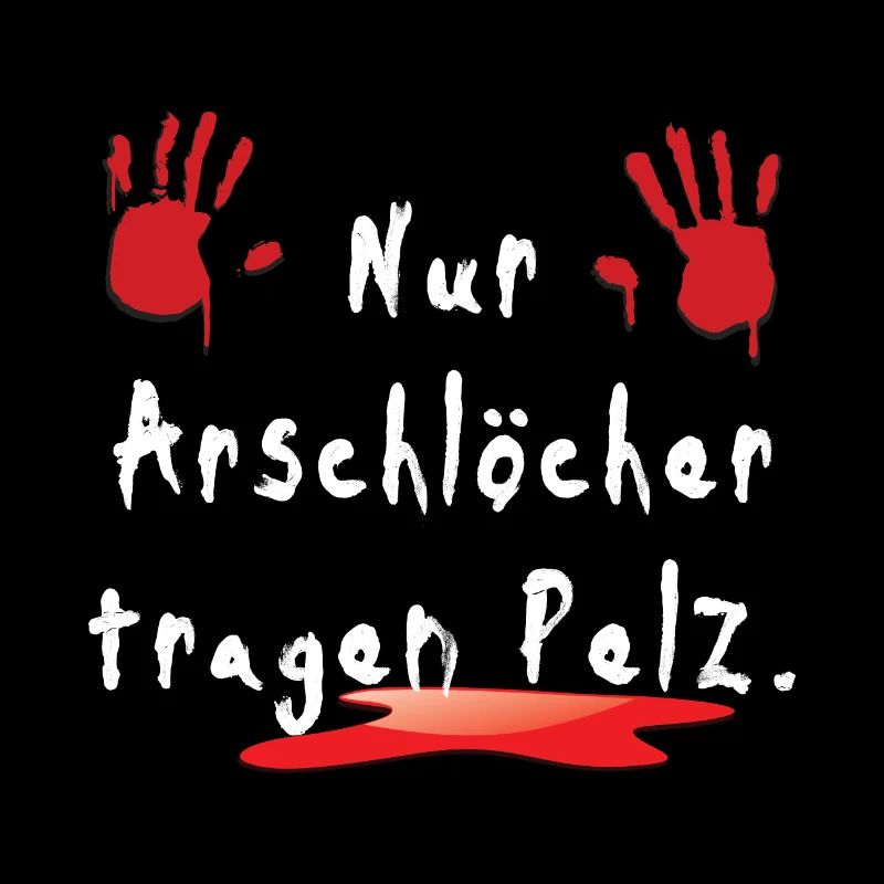 Nur Arschlöcher tragen Pelz