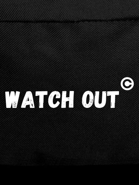 Watch Out©