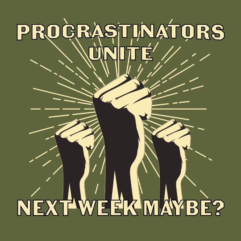 Procrastinators unite next week maybe Geschenk