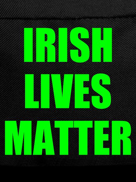 Irish lives matter