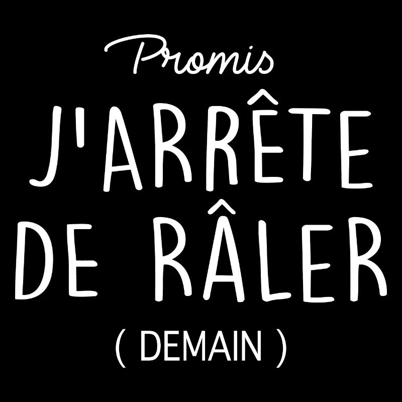 PROMIS J ARRÊTE DE RALER DEMAIN