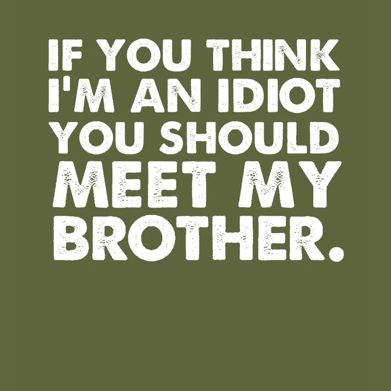 Si yo pense im un idiot, vous devriez rencontrer mon frère