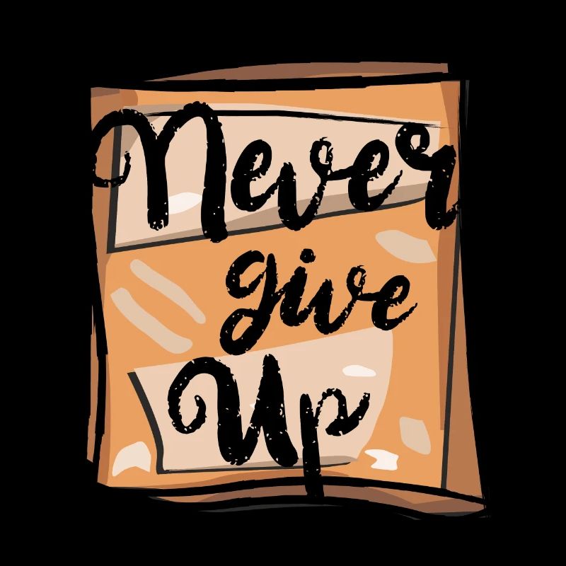 Never give up